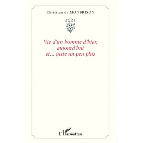 Vie d'un homme d'hier, aujourd'hui et... juste un peu plus