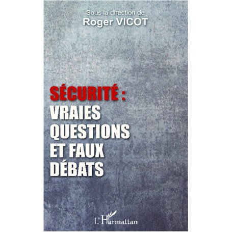 Sécurité : vraies questions et faux débats