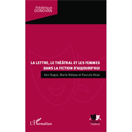 La lettre, le théâtral et les femmes dans la fiction d'aujourd'hui