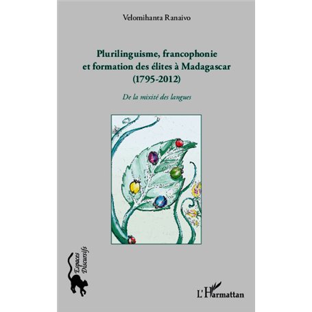 Plurilinguisme francophonie et formation des élites à Madagascar (1795-2012)