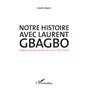 Notre histoire avec Laurent Gbagbo
