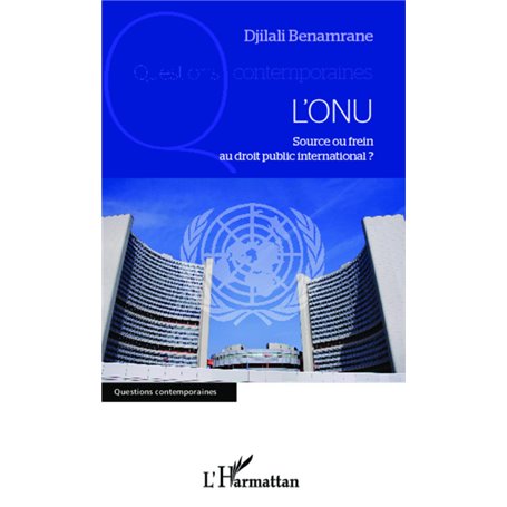 L'ONU, source ou frein au droit public international ?