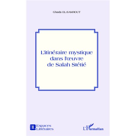 L'itinéraire mystique dans l'oeuvre de Salah Stétié
