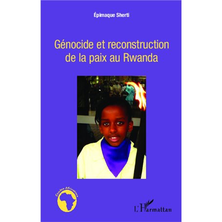 Génocide et reconstruction de la paix au Rwanda