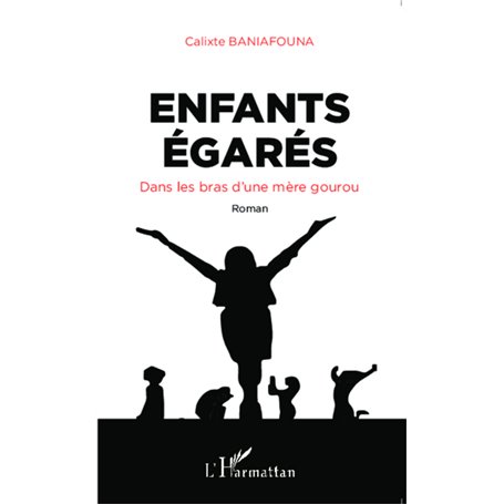 Enfants égarés. Dans les bras d'une mère gourou