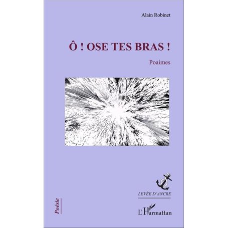 Ô ! Ose tes bras !