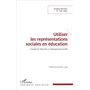 Utiliser les représentations sociales en éducation