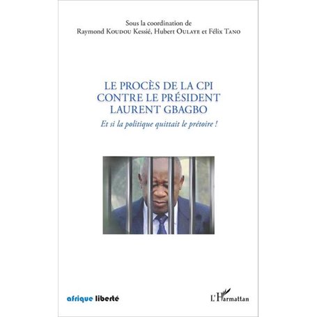 Le procès de la CPI contre le Président Laurent Gbagbo