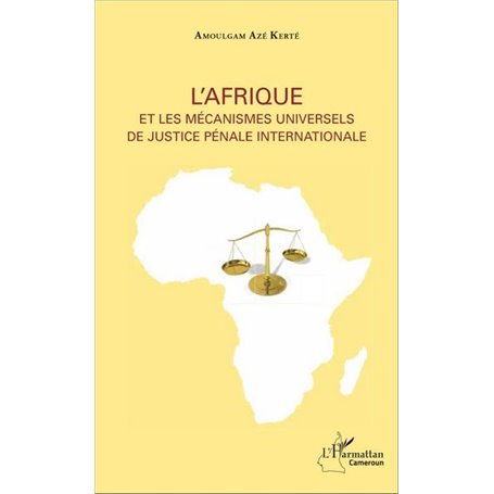 L'Afrique et les mécanismes universels de justice pénale internationale