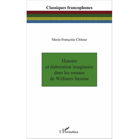 Histoire et élaboration imaginaire dans les romans de Williams Sassine