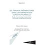 Les travaux préparatoires dans l'interprétation constitutionnelle
