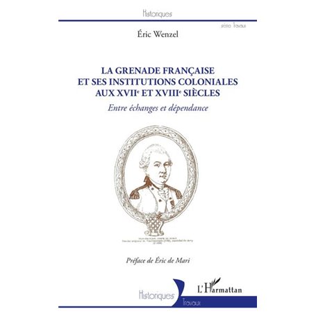 La Grenade française et ses institutions coloniales aux XVIIe et XVIIIe siècles