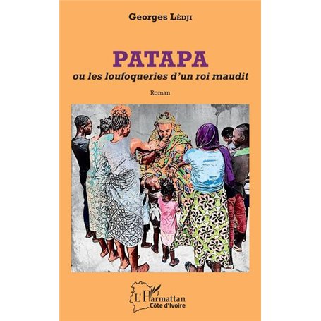 Patapa ou les loufoqueries d'un roi maudit