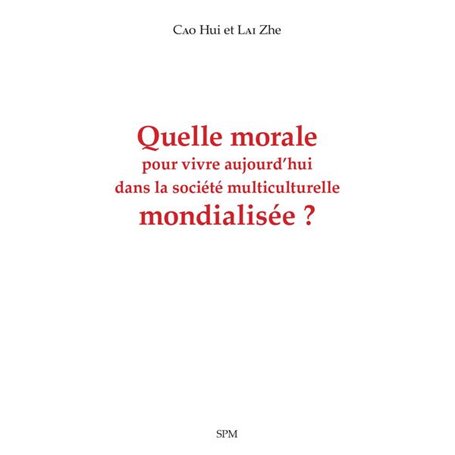 Quelle morale pour vivre aujourd'hui dans la société multiculturelle mondialisée ?