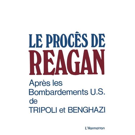 Le procès de Reagan après les bombardements US de Tripoli et Benghazi