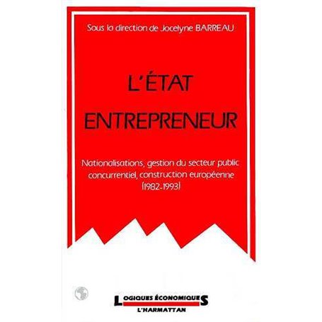 L'Etat entrepreneur : nationalisations, gestion du secteur public concurrentiel, construction européenne (1982-1993)