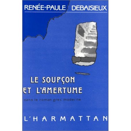 Le soupçon et l'amertume dans le roman grec moderne (1880-1922)