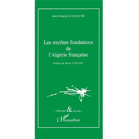 Les mythes fondateurs de l'Algérie française