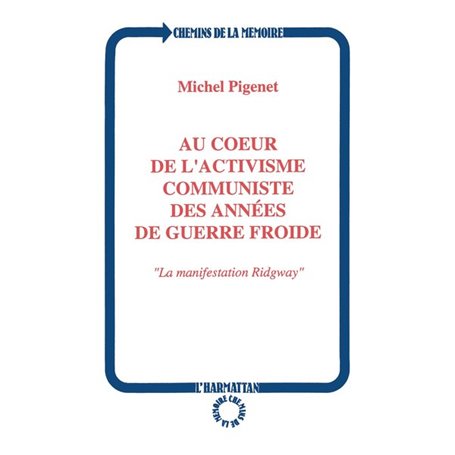 Au coeur de l'activisme communiste des années de guerre froide