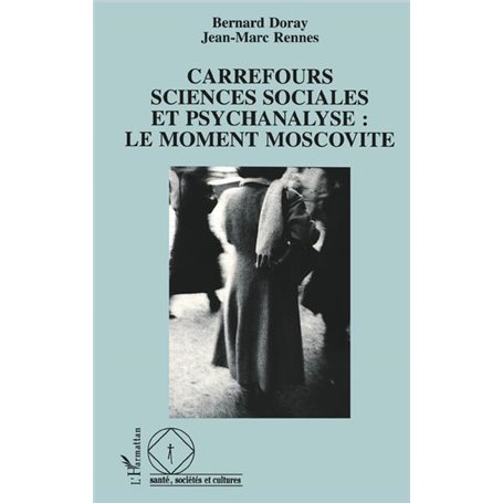 Carrefours sciences sociales et psychanalyse : le moment moscovite