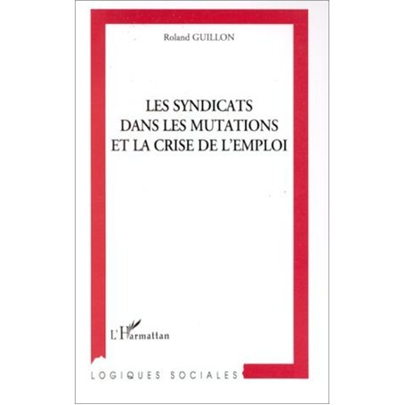 LES SYNDICATS DANS LES MUTATIONS ET LA CRISE DE L'EMPLOI