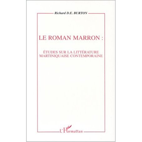 Le roman marron: études sur la littérature martiniquaise contemporaine