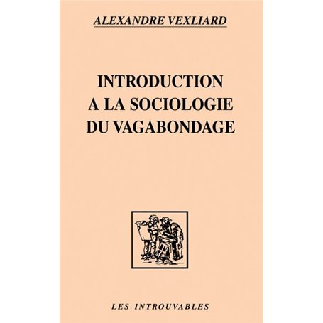 INTRODUCTION A UNE SOCIOLOGIE DU VAGABONDAGE
