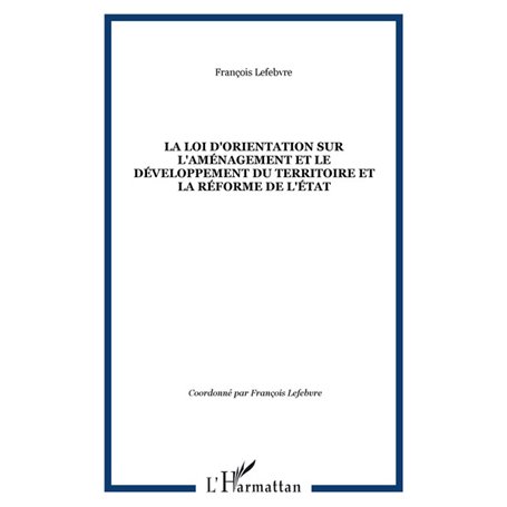 La Loi d'orientation sur l'aménagement et le Développement du Territoire et la Réforme de l'état