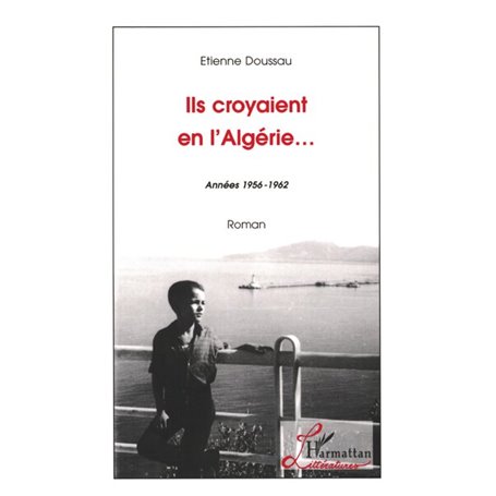 Ils croyaient en l'Algérie