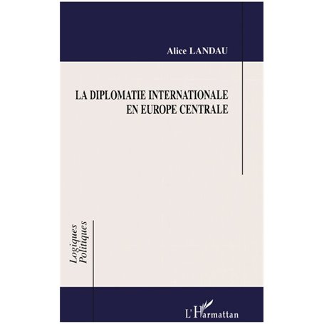 LA DIPLOMATIE INTERNATIONALE EN EUROPE CENTRALE