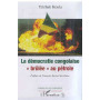 LA DÉMOCRATIE CONGOLAISE " BRÛLÉE " AU PÉTROLE
