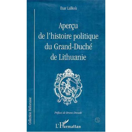 APERÇU DE L'HISTOIRE POLITIQUE DU GRAND-DUCHE DE LITUANIE
