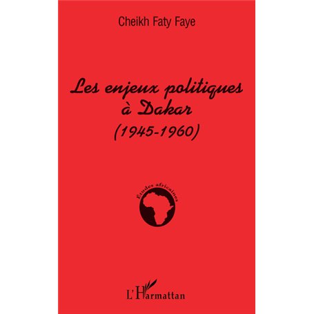 Les enjeux politiques à Dakar (1945-1960)