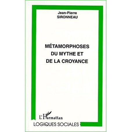 MÉTAMORPHOSES DU MYTHE ET DE LA CROYANCE