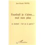 FOOTBALL JE T'AIME… MOI NON PLUS