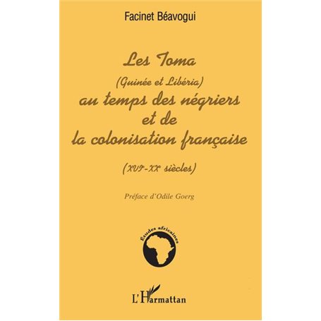 LES TOMA (Guinée et Libéria) AU TEMPS DES NÉGRIERS ET DE LA COLONISATION FRANÇAISE (XVIè – XXè siècles)