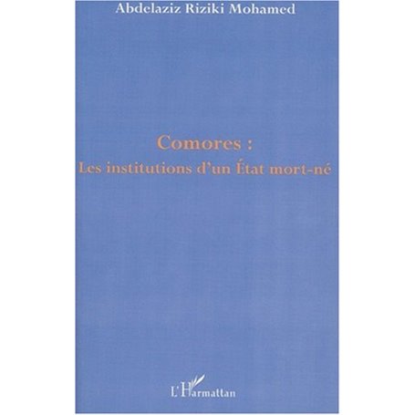 COMORES : LES INSTITUTIONS D'UN ETAT MORT-NÉ