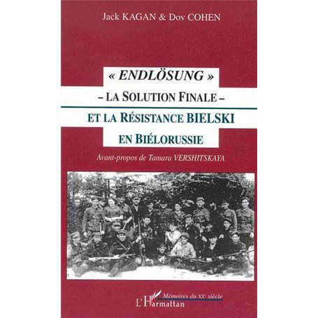 ENDLÖSUNG  - LA SOLUTION FINALE - ET LA RÉSISTANCE BIELSKI EN BIÉLORUSSIE