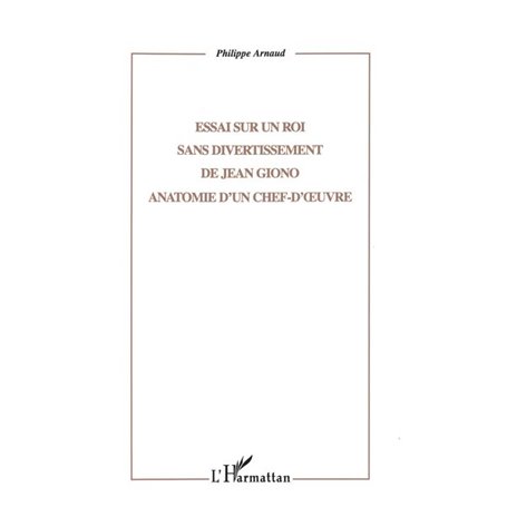 ESSAI SUR UN ROI SANS DIVERTISSEMENT DE JEAN GIONO