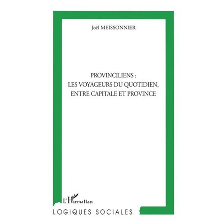 PROVINCILIENS : LES VOYAGEURS DU QUOTIDIEN, ENTRE CAPITALE ET PROVINCE