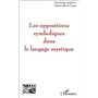 LES OPPOSITIONS SYMBOLIQUES DANS LE LANGAGE MYSTIQUE