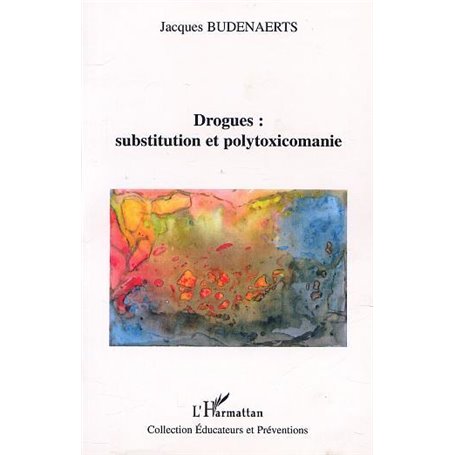DROGUES : SUBSTITUTION ET POLYTOXICOMANIE
