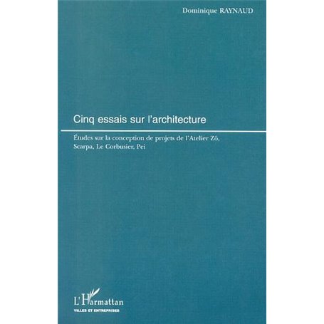 CINQ ESSAIS SUR L'ARCHITECTURE