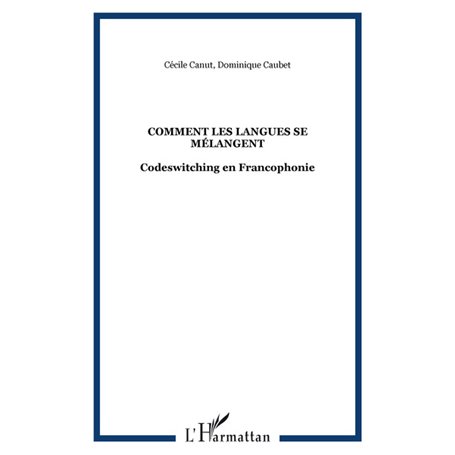 COMMENT LES LANGUES SE MÉLANGENT