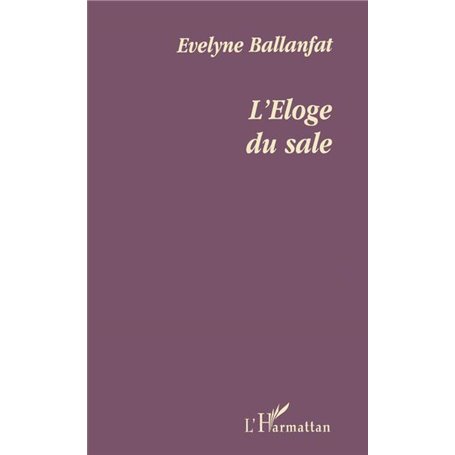 ELOGE DU SALE ( L' )