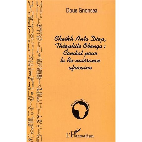 Cheikh Anta Diop, Théophile Obenga: combat pour la Re-naissance africaine