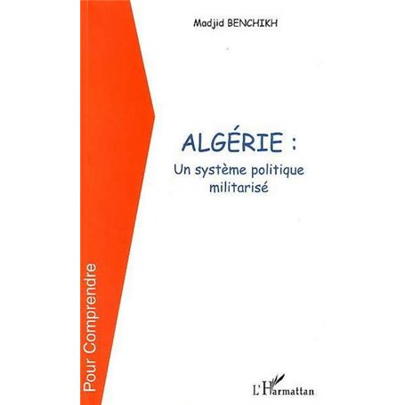 ALGERIE UN SYSTEME POLITIQUE MILITARISE