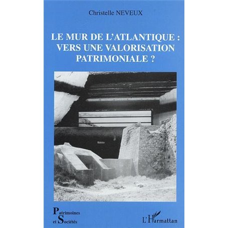 Le Mur de l'Atlantique : vers une valorisation patrimoniale ?
