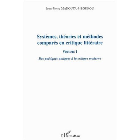Systèmes, théories et méthodes comparés en critique littéraire vol I