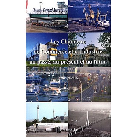 Les Chambres de Commerce et d'Industrie au passé, au présent et au futur